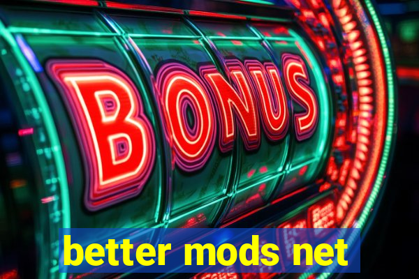 better mods net